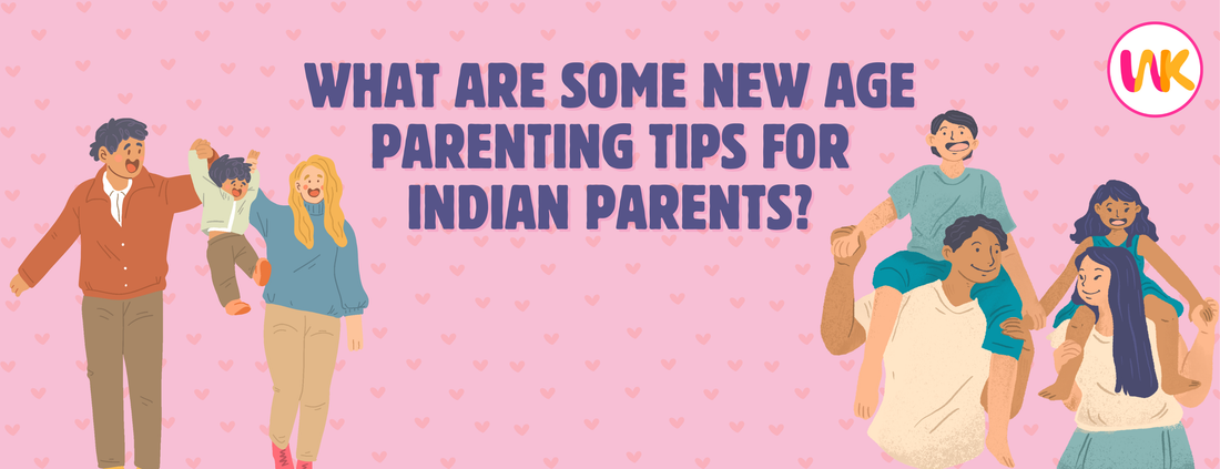 What are Some New Age Parenting Tips for Indian Parents?