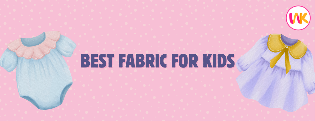 The Ultimate Guide to Choosing the Best Fabrics for Kids